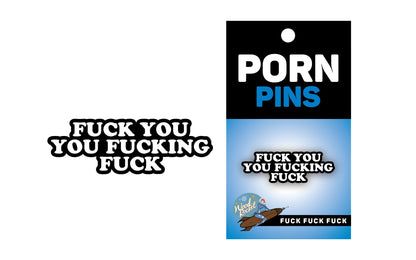 FUCK YOU YOU FUCKING FUCK PIN (NET)